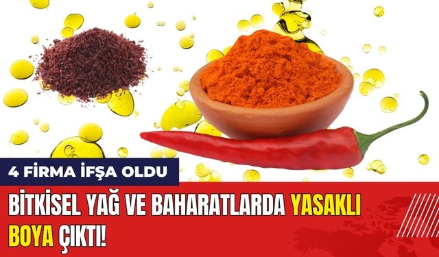 Bitkisel Yağ ve Baharatlarda Yasaklı Boya Çıktı!