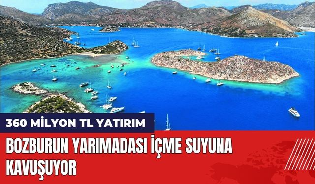 Bozburun Yarımadası İçme Suyuna Kavuşuyor