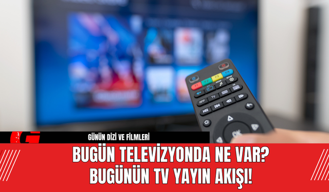 TV Yayın Akışı 11 Kasım Pazartesi: Günün Dizi ve Filmleri