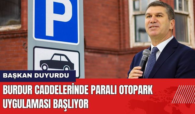 Burdur Caddelerinde Paralı Otopark Uygulaması Başlıyor