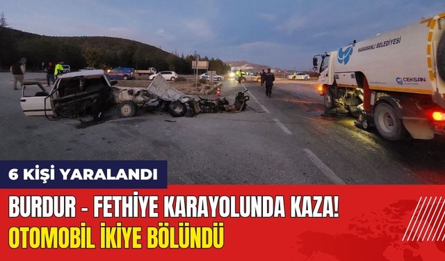 Burdur - Fethiye Karayolunda Kaza! Otomobil İkiye Bölündü: 6 Yaralı