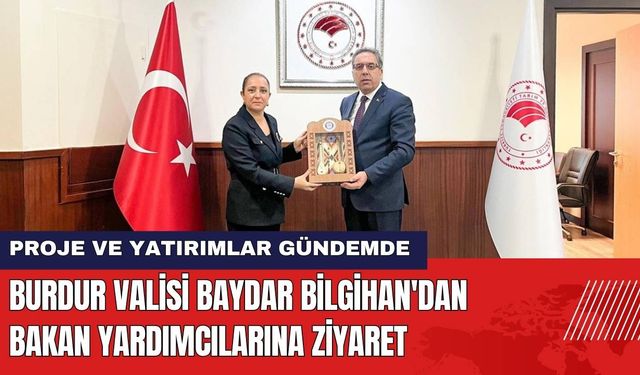 Burdur Valisi Tülay Baydar Bilgihan'dan Bakan Yardımcılarına Ziyaret