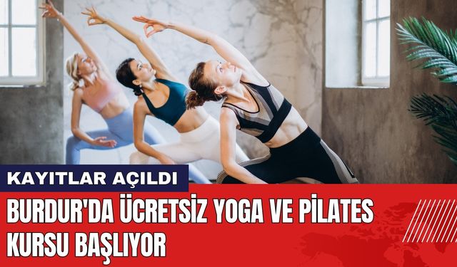 Burdur'da Ücretsiz Yoga ve Pilates Kursu Başlıyor