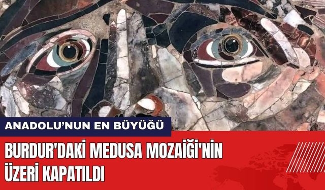 Burdur'daki Medusa Mozaiği'nin Üzeri Kapatıldı