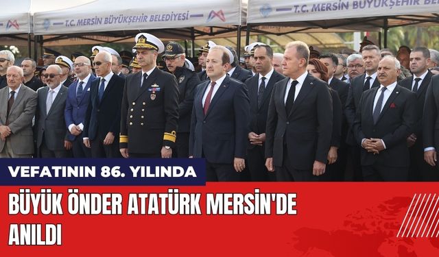 Büyük Önder Atatürk Vefatının  86. Yılında Mersin'de Anıldı