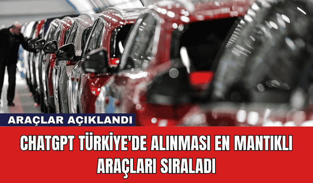 Chagpt Türkiye'de Alınması En Mantıklı Araçları Sıraladı