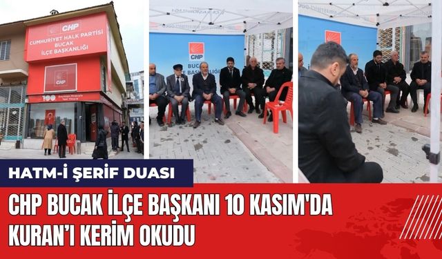 CHP Bucak İlçe Başkanı 10 Kasım'da Kuran’ı Kerim Okudu