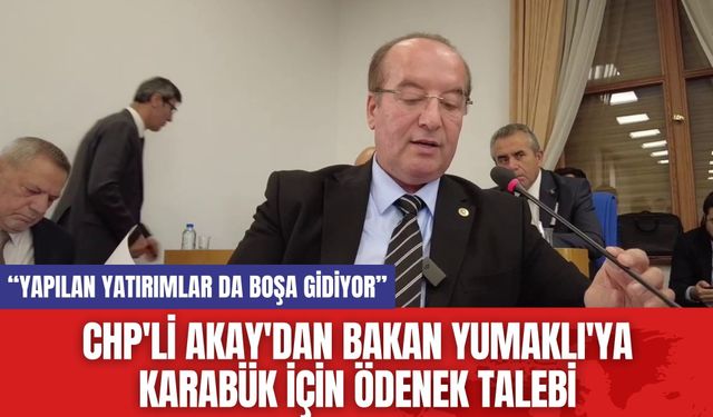 CHP'li Akay'dan Bakan Yumaklı'ya Karabük İçin Ödenek Talebi