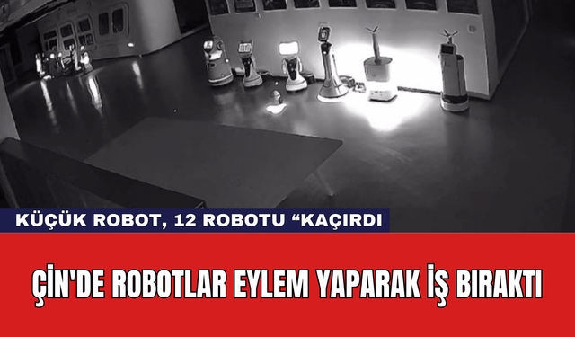 Çin'de Robotlar Eylem Yaparak İş Bıraktı