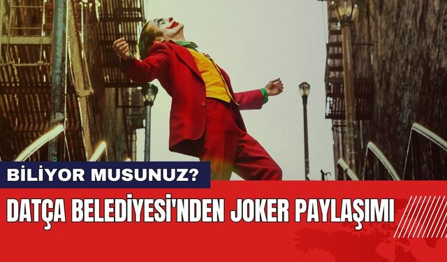 Datça Belediyesi'nden Joker Paylaşımı