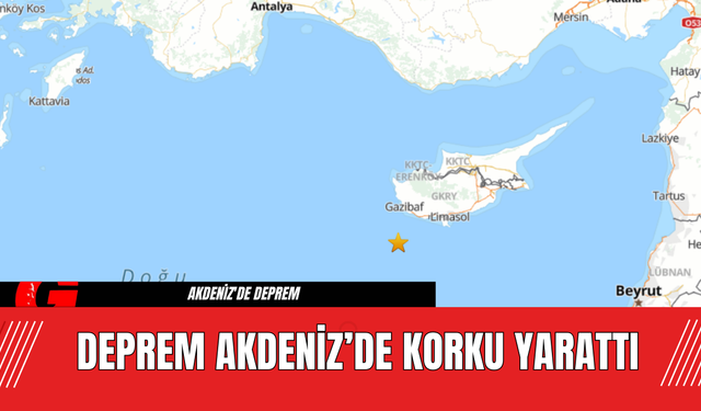 Deprem Akdeniz’de Korku Yarattı