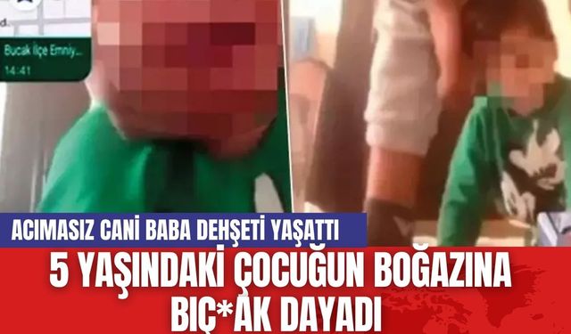 Acımasız cani baba dehş*ti yaşattı: 5 yaşındaki çocuğun boğazına bıç*ak dayadı