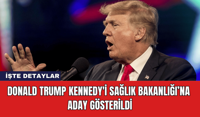 Donald Trump Kennedy'i Sağlık Bakanlığı’na Aday Gösterildi