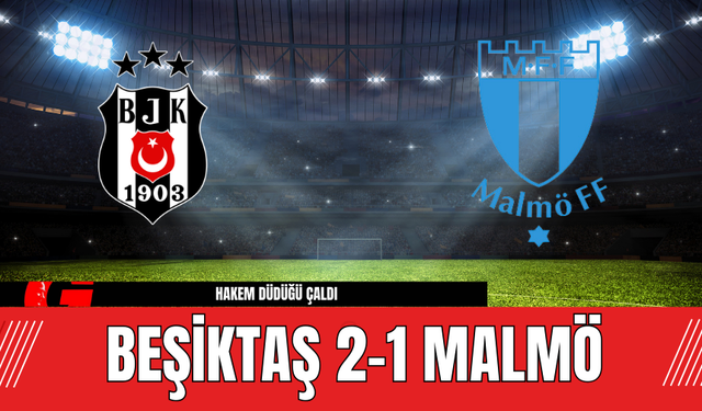 Beşiktaş 2-1 Malmö