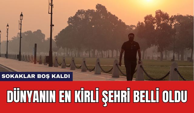 Dünyanın En Kirli Şehri Belli Oldu