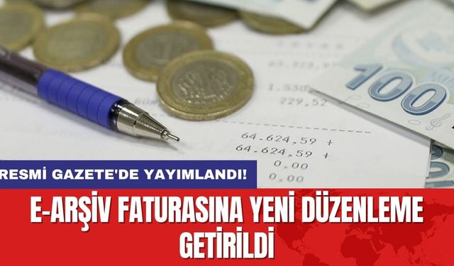 e-Arşiv Faturasına Yeni Düzenleme Getirildi