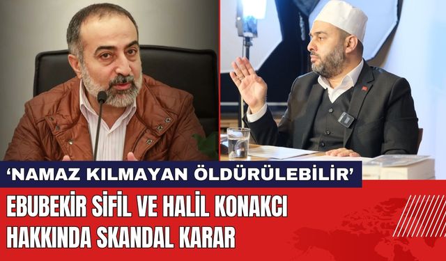 Ebubekir Sifil ve Halil Konakcı Hakkında Skandal Karar