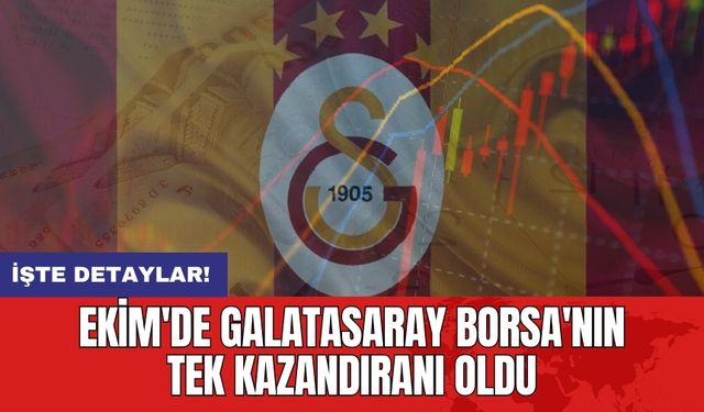 Ekim'de Galatasaray Borsa'nın Tek Kazandıranı Oldu