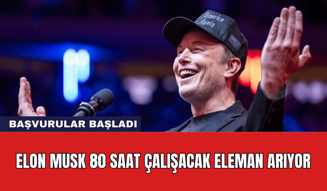 Elon Musk 80 Saat Çalışacak Eleman Arıyor