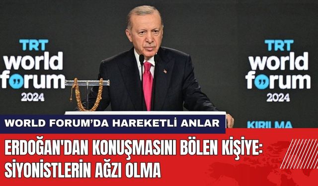 Erdoğan'dan Konuşmasını Bölen Kişiye: Siyonistlerin Ağzı Olma