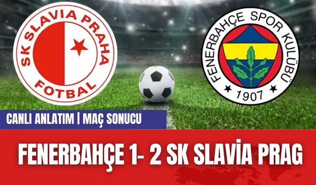 FENERBAHÇE 2 - 1 SK SLAVİA PRAG