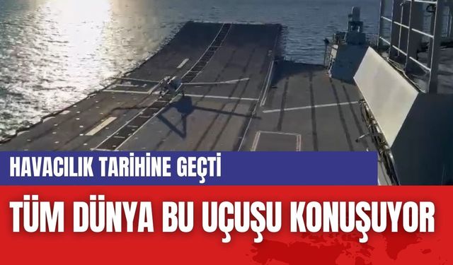 Tüm dünya bu uçuşu konuşuyor...Havacılık tarihine geçti