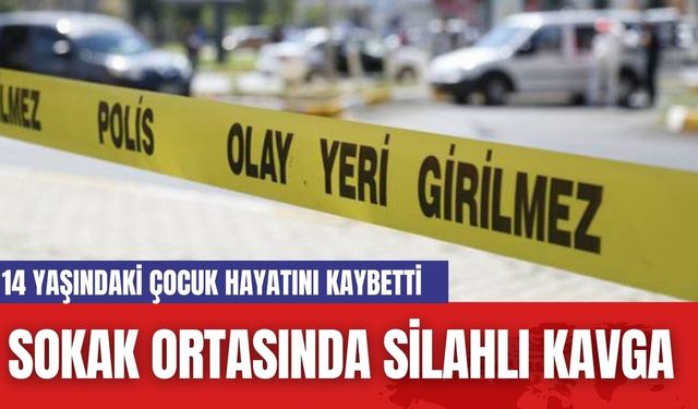 Sokak Ortasında Silahlı Kavga: 14 Yaşındaki Çocuk Hayatını Kaybetti