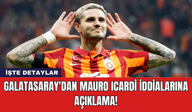 Galatasaray'dan Mauro Icardi İddialarına Açıklama!