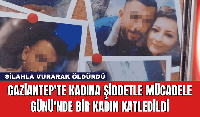 Gaziantep'te Kadına Şiddetle Mücadele Günü'nde Bir Kadın Katledildi