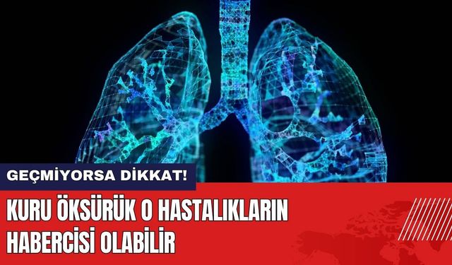 Geçmeyen Kuru Öksürüğe Dikkat! O Hastalıkların Habercisi Olabilir