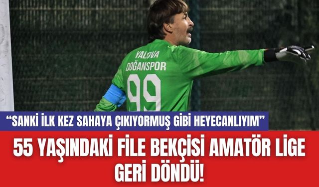 55 Yaşındaki File Bekçisi Amatör Lige Geri Döndü!