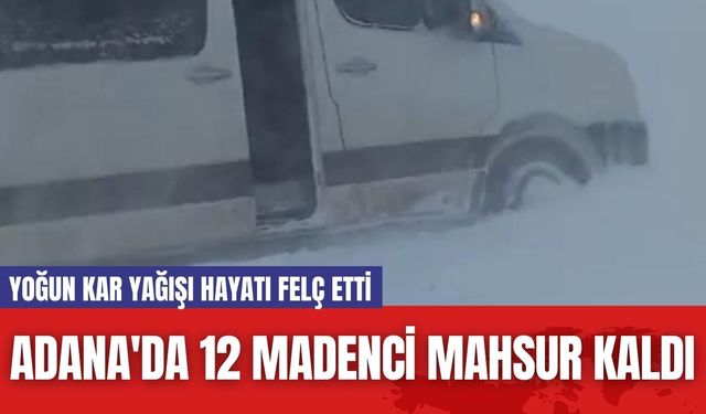 Adana'da 12 Madenci Mahsur Kaldı