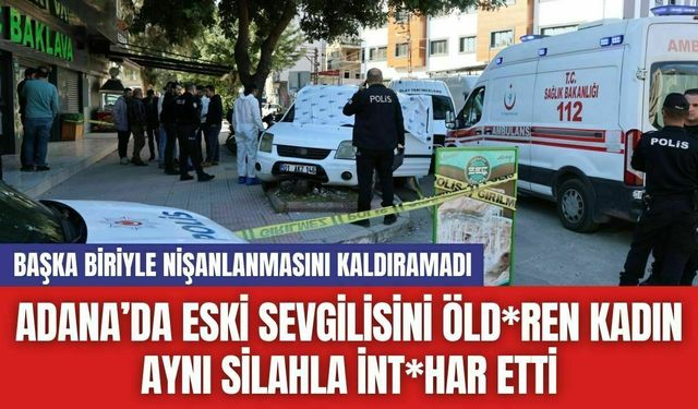 Adana’da Eski Sevgilisini Öld*ren Kadın Aynı Silahla İnt*har Etti