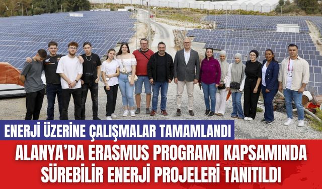 Alanya’da Erasmus Programı Kapsamında Sürebilir Enerji Projeleri Tanıtıldı