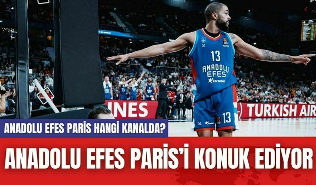 Anadolu Efes Paris’i Konuk Ediyor