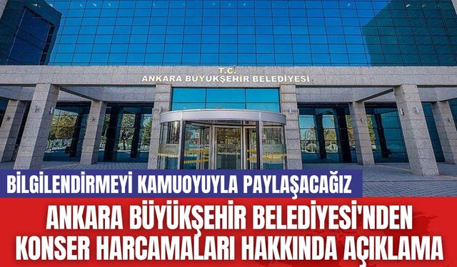 Ankara Büyükşehir Belediyesi'nden Konser Harcamaları Hakkında Açıklama