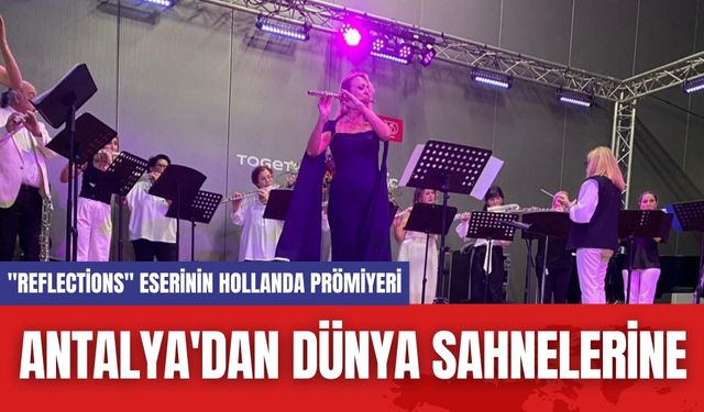 Antalya'dan Dünya Sahnelerine!