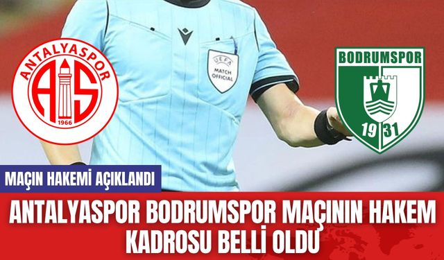 Antalyaspor Bodrumspor Maçının Hakem Kadrosu Belli Oldu