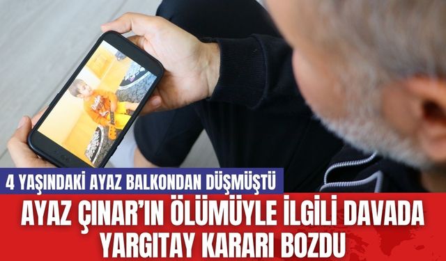 Ayaz Çınar’ın Ölümüyle İlgili Davada Yargıtay Kararı Bozdu