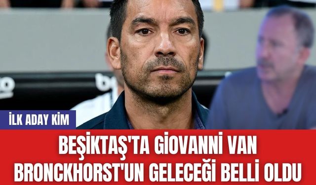 Beşiktaş'ta Giovanni van Bronckhorst'un Geleceği Belli Oldu: İlk Aday Kim