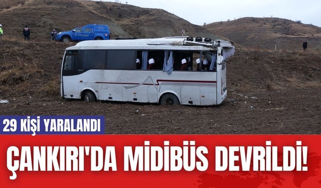 Çankırı'da Midibüs Devrildi! 29 Kişi Yaralandı