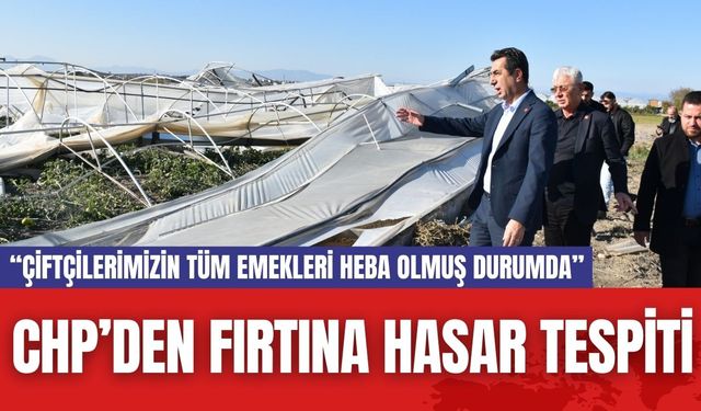 Antalya'da CHP’den Fırtına Hasar Tespiti