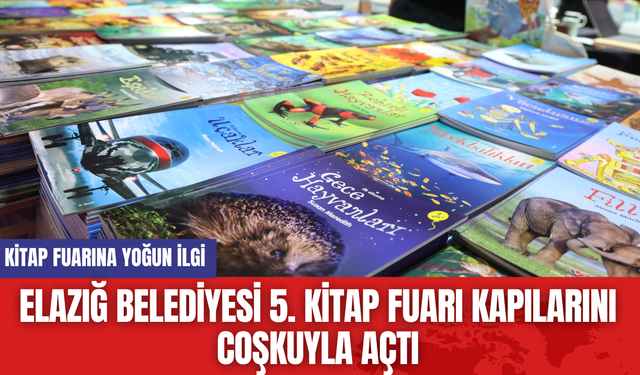 Elazığ Belediyesi 5. Kitap Fuarı Kapılarını Coşkuyla Açtı