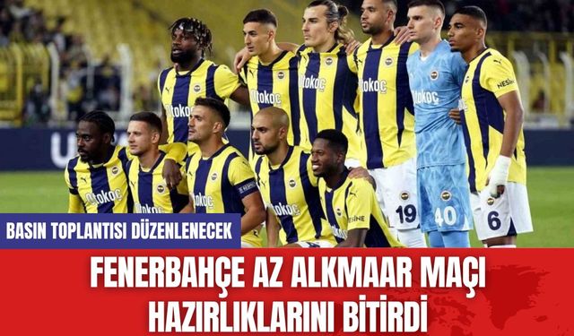 Fenerbahçe AZ Alkmaar Maçı Hazırlıklarını Bitirdi