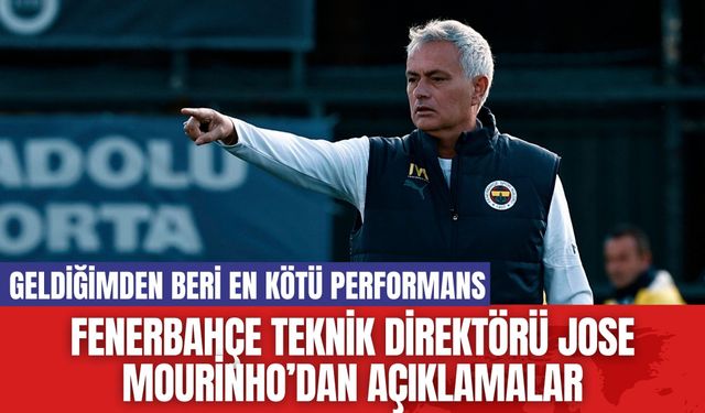 Fenerbahçe Teknik Direktörü Jose Mourinho’dan Açıklamalar