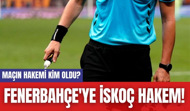 Fenerbahçe'ye İskoç Hakem!