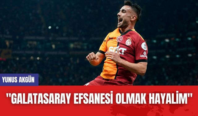 Yunus Akgün: "Galatasaray Efsanesi Olmak Hayalim"