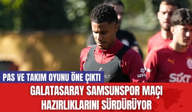 Galatasaray Samsunspor Maçı Hazırlıklarını Sürdürüyor