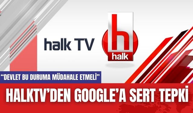 HalkTV’den Google’a Sert Tepki!