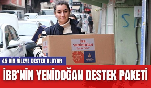 İBB’nin Yenidoğan Destek Paketi: 45 Bin Aileye Destek Oluyor